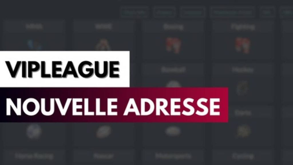 Nouvelle adresse VIPLeague